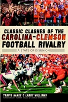 Classic Clashes of the Carolina-Clemson Football Rivalry:: A State of Diunion 1609494229 Book Cover