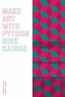 Make Art with Python : Programming for Creative People 0578466481 Book Cover