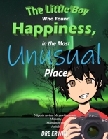 The Little Boy Who Found Happiness, in the most Unusual Place B08H6RKMDJ Book Cover
