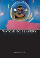 Watching Slavery: Witness Texts and Travel Reports 0820495417 Book Cover