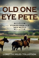 Old One Eye Pete : Stories from Old New Mexico 0998349836 Book Cover
