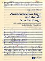 Zwischen Biederen Fugen Und Atonalen Ausschweifungen: Neue Musik an Den Hochschulen Fuer Musik Der Ddr in Den 1960er Jahren 3631628463 Book Cover