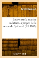 Lettres sur la marine militaire, à propos de la revue de Spithead 2329791771 Book Cover