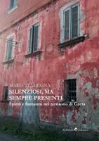Silenziosi, ma sempre presenti: Spiriti e fantasmi nel territorio di Gaeta 8833462838 Book Cover