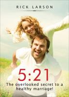 5: 21 the Overlooked Secret to a Healthy Marriage! 1629946222 Book Cover