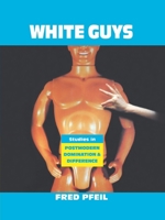 White Guys: Studies in Postmodern Domination and Difference (Haymarket) 1859840329 Book Cover