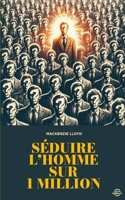 Séduire l'homme sur un million (French Edition) B0CMPKNCQP Book Cover