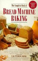 The Complete Book of Bread Machine Baking 1559582839 Book Cover