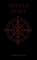 Occult Italy: A Secret Atlas of Lost Symbols and Silent Places B0G1LZ1PMR Book Cover