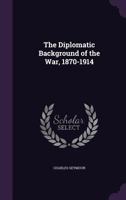 The diplomatic background of the war,: 1870-1914, 1017078033 Book Cover