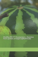 Healthy FRUIT Documentary | Nutrition Facts of fruits arranged alphabetically B094TJKH3T Book Cover