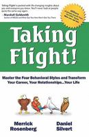 Taking Flight!: Master the Four Behavioral Styles and Transform Your Career, Your Relationships…Your Life 1453678220 Book Cover