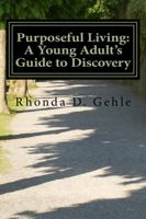 Purposeful Living: A Young Adult's Guide to Discovery 069212442X Book Cover