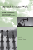 Beyond Resource Wars: Scarcity, Environmental Degradation, and International Cooperation 026251558X Book Cover