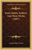 Some Italian Authors And Their Works 117927380X Book Cover