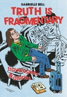 Truth is Fragmentary: Travelogues & Diaries 0988901455 Book Cover