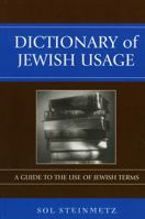 Dictionary of Jewish Usage: A Guide to the Use of Jewish Terms 0742543870 Book Cover