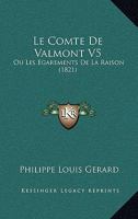 Le Comte De Valmont V5: Ou Les Egarements De La Raison (1821) 1168112753 Book Cover