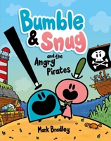 Bumble and Snug and the Angry Pirates 1667200259 Book Cover