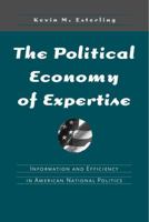 The Political Economy of Expertise: Information and Efficiency in American National Politics 0472030647 Book Cover