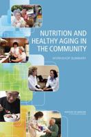 Nutrition and Healthy Aging in the Community: Workshop Summary 0309253101 Book Cover