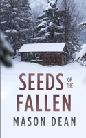 Seeds of the Fallen: An EMP Post Apocalypse Prepper Survival Thriller (EMP Survival in a Powerless World) B0HHPJG8JG Book Cover