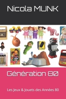 Génération 80: Les Jeux & Jouets des Années 80 (French Edition) B0CST65X9T Book Cover