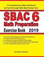 SBAC 6 Math Preparation Exercise Book: A Comprehensive Math Workbook and Two Full-Length SBAC 6 Math Practice Tests 1646120175 Book Cover