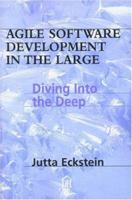 Agile Software Development in the Large: Diving Into the Deep