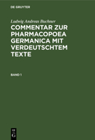 Commentar zur Pharmacopoea Germanica mit verdeutschtem Texte. Commentar zur Pharmacopoea Germanica mit verdeutschtem Texte (German Edition) 3486723197 Book Cover