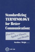 Standardizing Terminology for Better Communication: Practice, Applied Theory, and Results/Pcn 04-011660-42 (Astm Special Technical Publication// Stp) 0803114931 Book Cover
