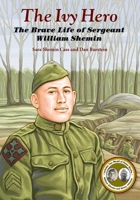 The Ivy Hero: The Brave Life of Sergeant William Shemin 1947951645 Book Cover