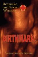 Birthmark!: Accessing the Power Within 1434378292 Book Cover