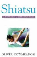 Shiatsu: A Practical Introduction (Practical Introduction Series) 0852073593 Book Cover