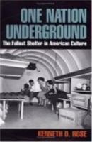 One Nation Underground: The Fallout Shelter in American Culture (American History and Culture) 0814775233 Book Cover
