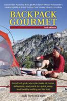 Backpack Gourmet: Good Hot Grub You Can Make at Home, Dehydrate, and Pack for Quick, Easy, and Healthy Eating on the Trail, Second Edition 0811713474 Book Cover