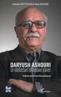 Daryush Ashouri: Un intellectuel hétérodoxe iranien (L'Iran En Transition) (French Edition) 234316665X Book Cover