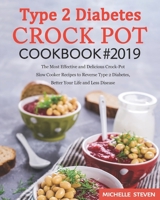 Type 2 Diabetes Crock Pot Cookbook #2019: The Most Effective and Delicious Crock-Pot Slow Cooker Recipes to Reverse Type 2 Diabetes, Better Your Life and Less Disease 1096165546 Book Cover