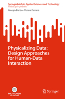 Physicalizing Data: Design Approaches for Human-Data Interaction (SpringerBriefs in Applied Sciences and Technology) 3032053218 Book Cover