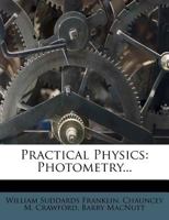 Practical Physics, Vol. 3: A Laboratory Manual for Colleges and Technical Schools; Photometry, Experiments in Light and Sound 127408069X Book Cover