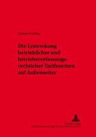 Die Erstreckung Betrieblicher Und Betriebsverfassungsrechtlicher Tarifnormen Auf Außenseiter 363151428X Book Cover