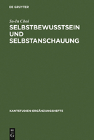 Selbstbewu�tsein Und Selbstanschauung: Eine Reflexion �ber Einheit Und Entzweiung Des Subjekts in Kants "opus Postumum" 3110152649 Book Cover