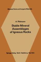 Stable Mineral Assemblages of Igneous Rocks (Minerals, Rocks & Inorganic Materials, Vol 7) 3642654843 Book Cover