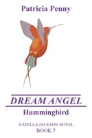 Dream Angel Hummingbird: A Stella Jackson Novel Book 7 1664179062 Book Cover