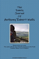The Family Journal Of Anthony Robert Walls 144788423X Book Cover