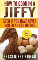 How To Cook In A Jiffy Even If You Have Never Boiled An Egg Before 1492919756 Book Cover