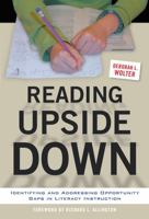 Reading Upside Down: Identifying and Addressing Opportunity Gaps in Literacy Instruction 0807756652 Book Cover