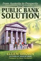 The Public Bank Solution: From Austerity to Prosperity 0983330867 Book Cover