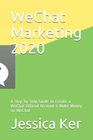 WeChat Marketing 2020: A Step-by Step Guide to Create a WeChat Official Account & Make Money on WeChat B08BDWYF4N Book Cover