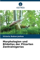 Morphologien und Bildatlas der Pilzarten Zentralnigerias (German Edition) 6207957903 Book Cover